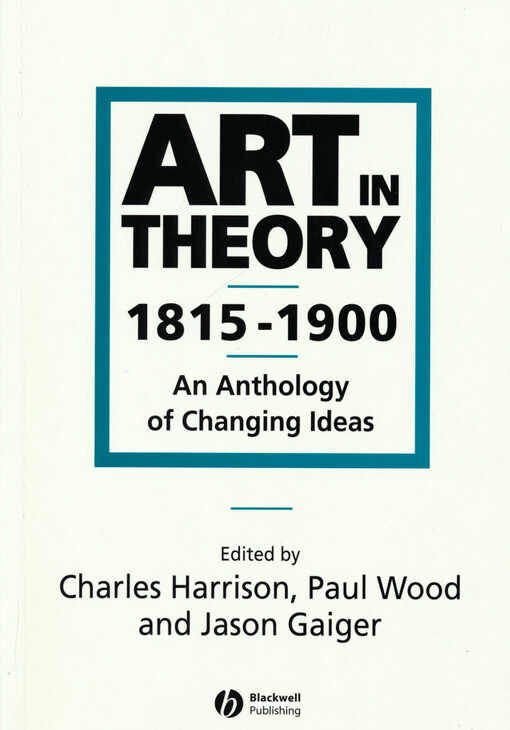 Art in theory, 1815-1900 : an anthology of changing ideas . [1.:]