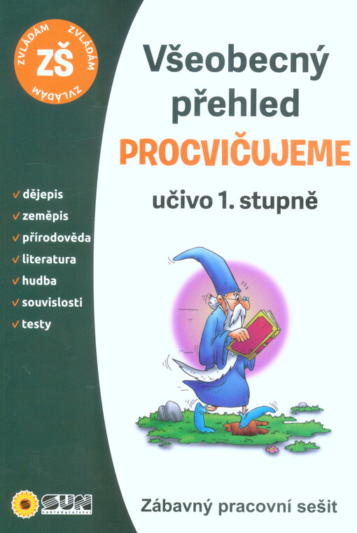 Všeobecný přehled pro 1. stupeň základní školy : domácí pracovní sešit : zábavné procvičování