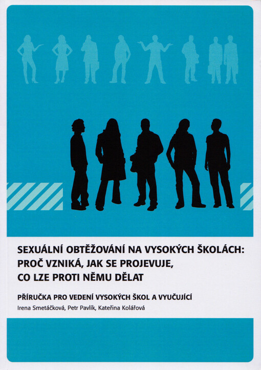 Sexuální obtěžování na vysokých školách: proč vzniká, jak se projevuje, co lze proti němu dělat: příručka pro vedení vysokých škol