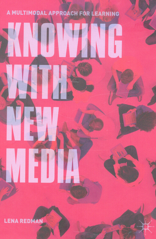Knowing with new media : a multimodal approach for learning