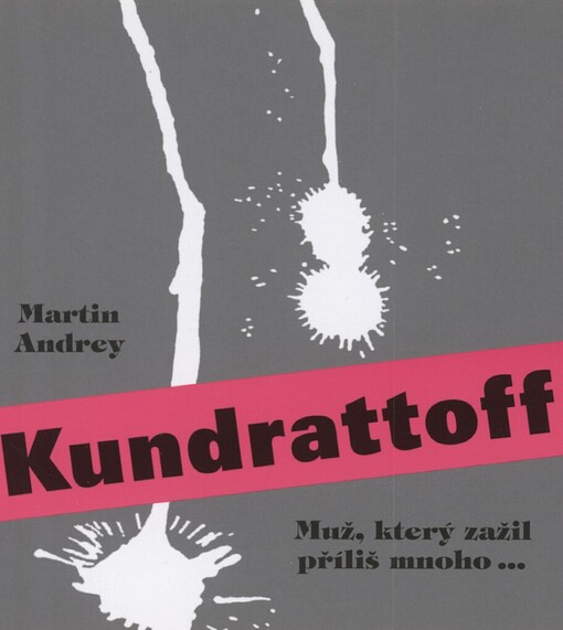 Kundrattoff: muž, který zažil příliš mnoho--