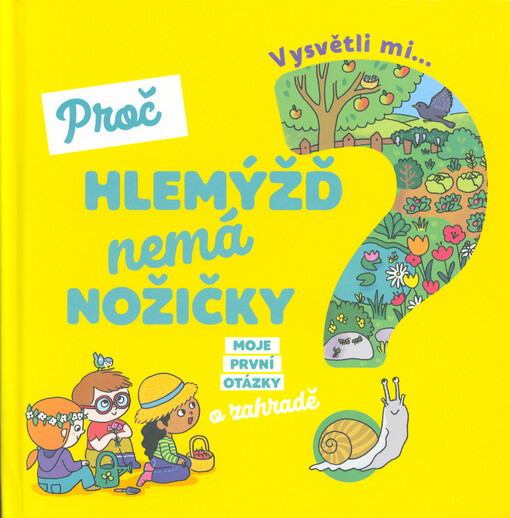 Vysvětli mi... Proč hlemýžď nemá nožičky?