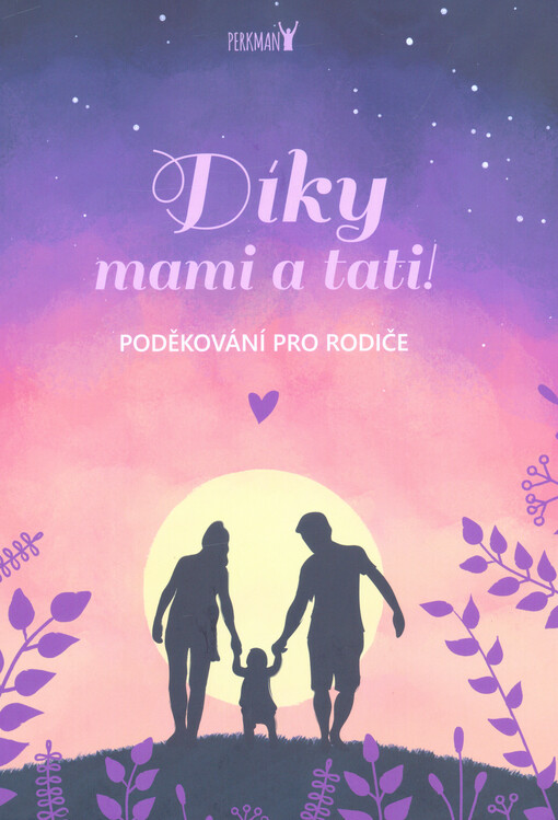 Díky, mami a tati! : poděkování pro rodiče