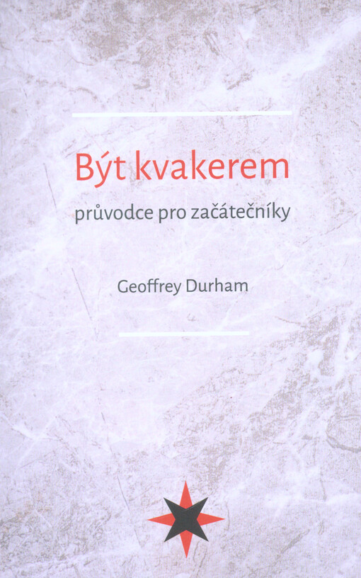 Být kvakerem : průvodce pro začátečníky