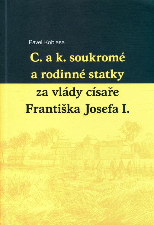 C. a k. soukromé a rodinné statky za vlády císaře Františka Josefa I.