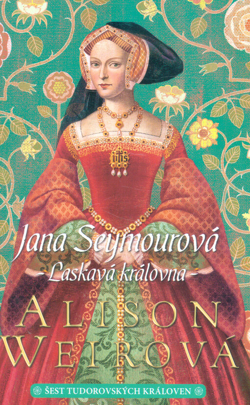 Šest tudorovských královen. Jana Seymourová : laskavá královna