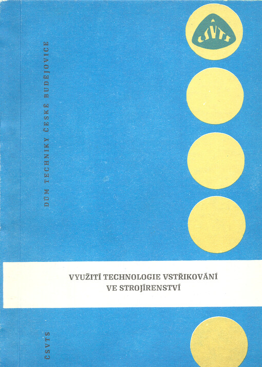 Využití technologie vstřikování ve strojírenství :Tábor - duben 1982