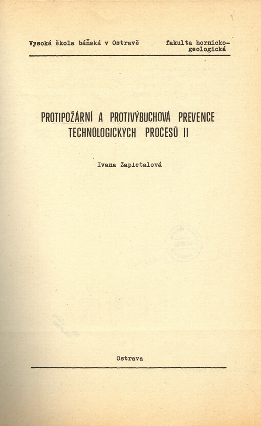 Protipožární a protivýbuchová prevence technologických procesů II :Určeno pro posl. 4. roč. hornicko-geologické fak.