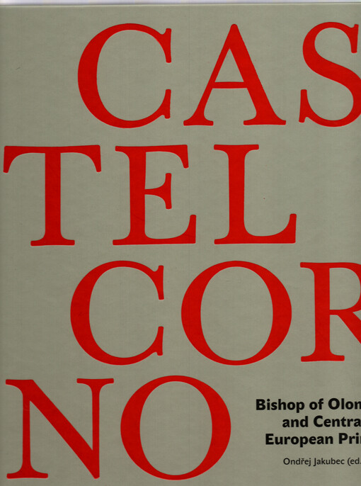 Karl von Lichtenstein-Castelcorno (1624-1695) : Bishop of Olomouc and central european prince