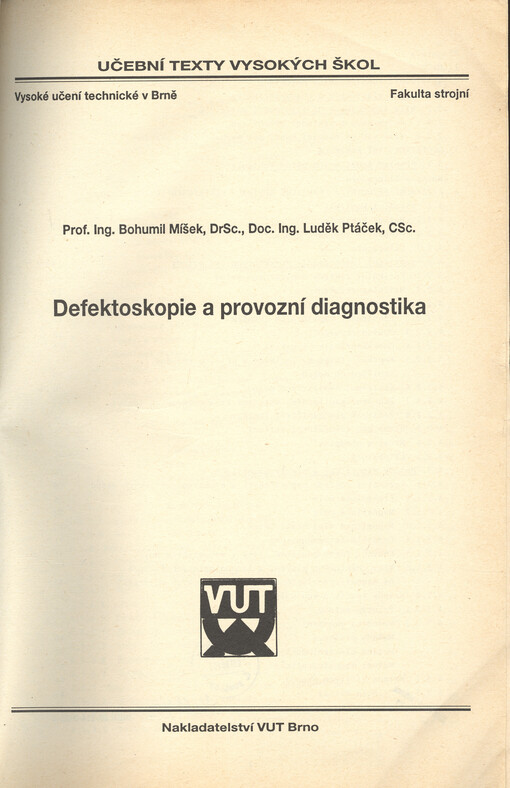 Defektoskopie a provozní diagnostika : [Určeno pro posl. 5. roč. oboru Materiálové inženýrství ve strojírenství a posl. vyšších roč. technologických i konstrukčních oborů předmětu Defektoskopie]