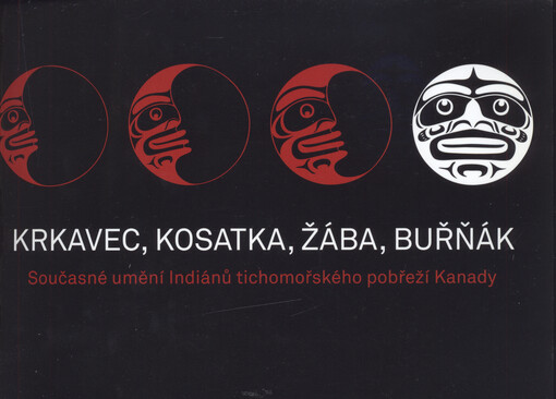 Krkavec, kosatka, žába, buřňák: současné umění Indiánů tichomořského pobřeží Kanady : [výstava sbírky Renate a Waltera Larinkových v Národním muzeu - Náprstkově muzeu asijských, afrických a amerických kultur 4.11.2008-4.1.2009