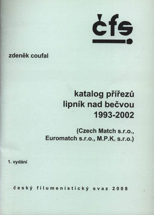 Katalog přířezů Lipník nad Bečvou 1993-2002 :(Czech Match s.r.o., Euromatch s.r.o., M.P.K. s.r.o.)
