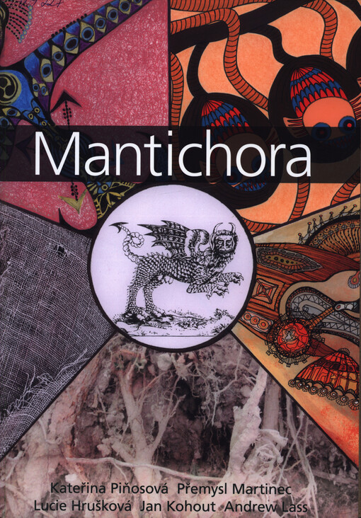 Mantichora : Kateřina Piňosová, Přemysl Martinec, Lucie Hrušková, Jan Kohout, Andrew Lass : [výstavu uspořádala Rabasova galerie Rakovník ve spolupráci se Skupinou českých a slovenských surrealistů ve Výstavní síni pod Vysokou branou od 17. ledna do 9. bř