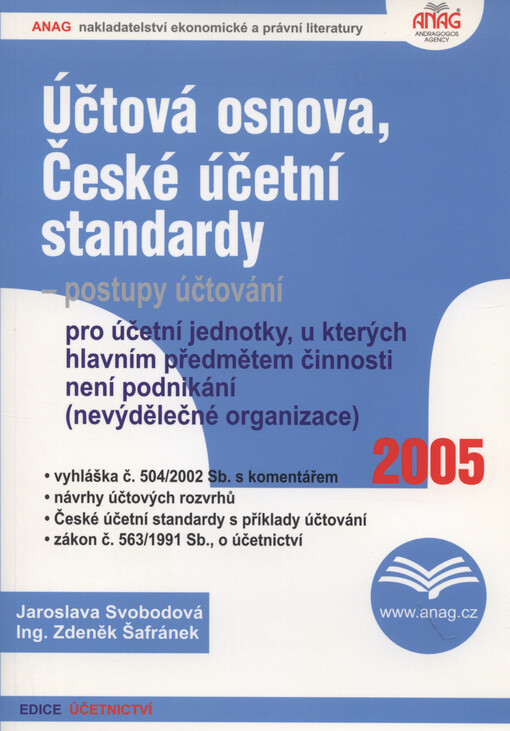 Účtová osnova a České účetní standardy pro účetní jednotky, u kterých hlavním předmětem činnosti není podnikání (nevýdělečné organizace) : vyhláška č. 504/2002 Sb. s komentářem, České účetní standardy s příklady účtování, zákon č. 563/1991 Sb., o účetnict