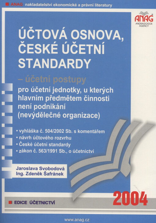 Účtová osnova a České účetní standardy - účetní postupy pro účetní jednotky, u kterých hlavním předmětem činnosti není podnikání (nevýdělečné organizace) : vyhláška č. 504/2002 Sb. s komentářem, návrh účtového rozvrhu, České účetní standardy, zákon č. 563