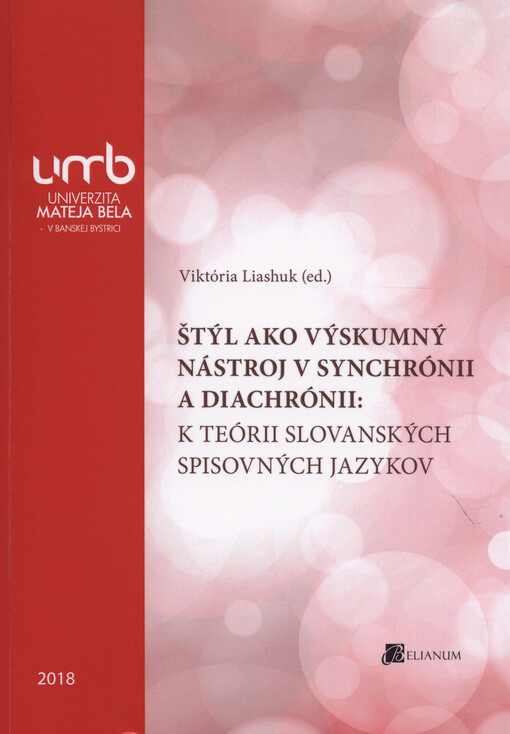 Štýl ako výskumný nástroj v synchrónii a diachrónii: k teórii slovanských spisovných jazykov : zborník vedeckých článkov