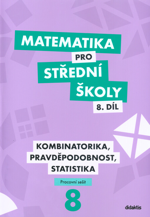 Matematika pro střední školy. 8. díl , Kombinatorika, pravděpodobnost, statistika