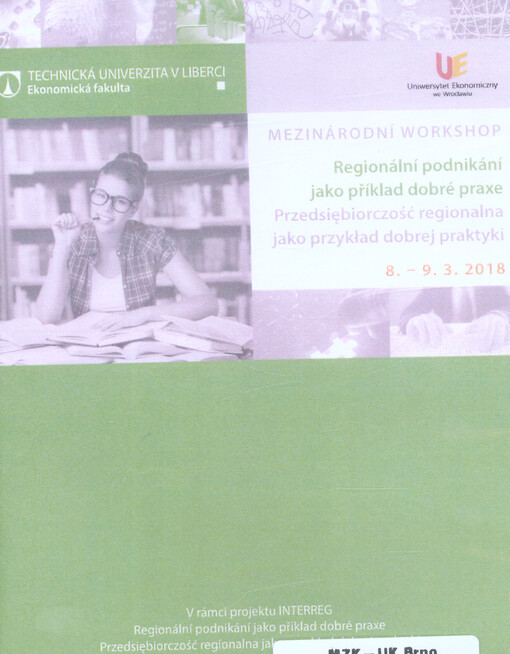 Regionální podnikání jako příklad dobré praxe = Przedsiębiorczość regionalna jako przykład dobrej praktyki : mezinárodní workshop : 8.3.-9.3.2018