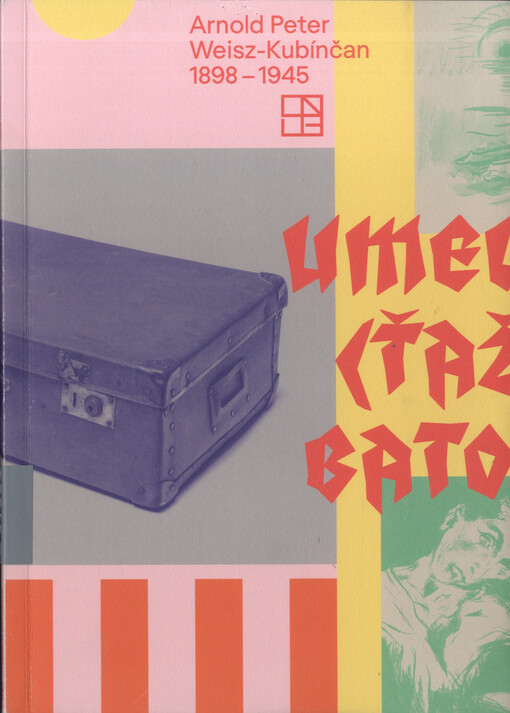 Arnold Peter Weisz-Kubínčan, 1898-1945 : umelcova (ťažká) batožina