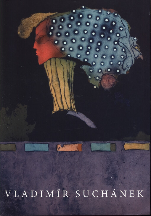 Vladimír Suchánek : [barevné litografie : Galerie Malovaný dům, Třebíč 12.10-22.11.2006]