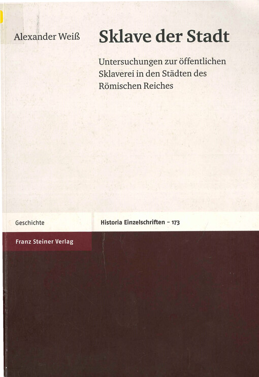 Sklave der Stadt : Untersuchungen zur öffentlichen Sklaverei in den Städten des Römischen Reiches
