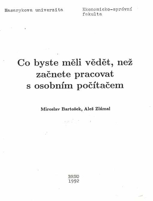 Co byste měli vědět, než začnete pracovat s osobním počítačem: Určeno pro posl. fak. ekonomicko-správní