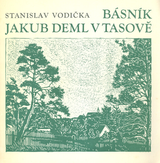 Básník Jakub Deml v Tasově : tříšť vzpomínek k 100. výročí narození Jakuba Demla : rukopisy 1978