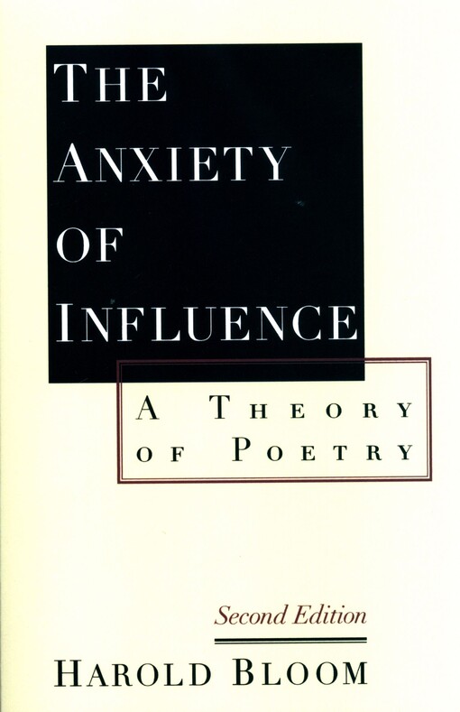 The anxiety of influence : a theory of poetry