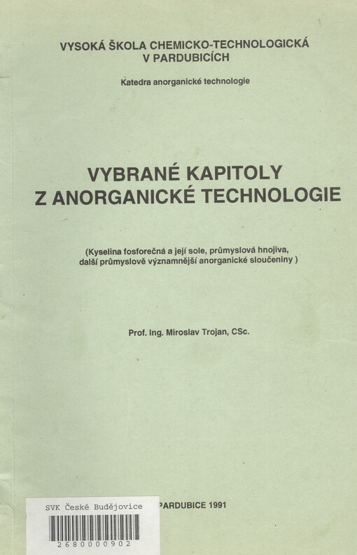 Vybrané kapitoly z anorganické technologie :Kyselina fosforečná a její soli, průmyslová hnojiva, další průmyslově významnější anorganické sloučeniny