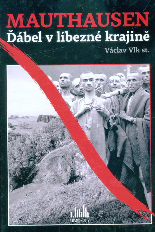 Mauthausen : ďábel v líbezné krajině