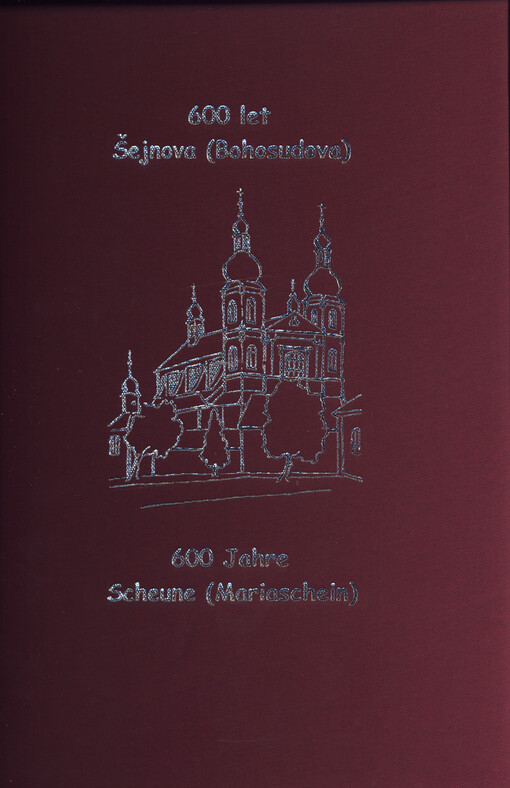 600 let Šejnova / Bohosudova (600 Jahre Scheune / Mariaschein)