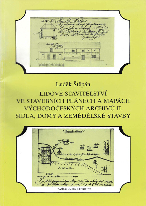 Lidové stavitelství ve stavebních plánech a mapách východočeských archivů.Část II,Sídla, domy a zemědělské stavby