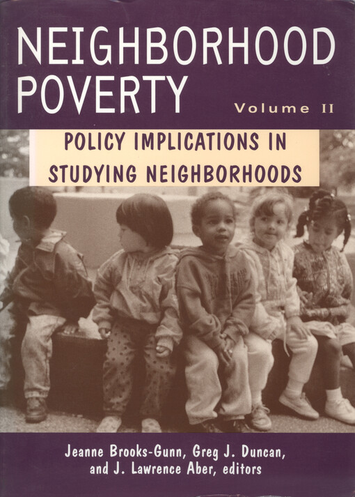 Neighborhood poverty. Volume II, Policy implication in studying neighborhoods