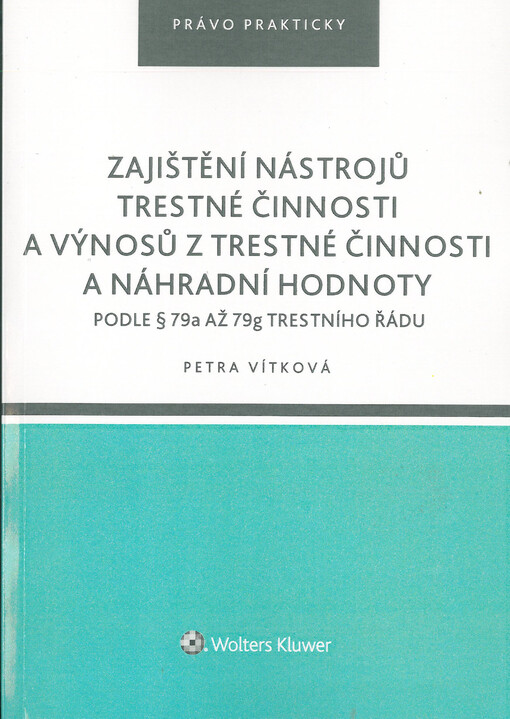 Zajištění nástrojů trestné činnosti a výnosů z trestné činnosti a náhradní hodnoty podle § 79a až 79g trestního řádu