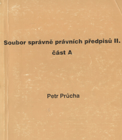 Soubor správně právních předpisů. [Díl] II. část A