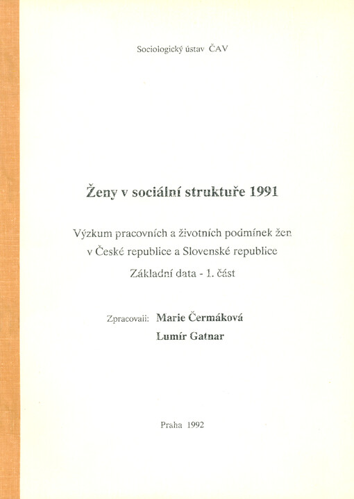 Ženy v sociální struktuře 1991 : výzkum pracovních a životních podmínek žen v České republice a Slovenské republice : základní data, 1. část