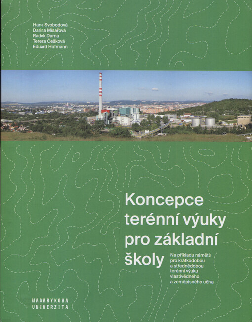 Koncepce terénní výuky pro základní školy : na příkladu námětů pro krátkodobou a střednědobou terénní výuku vlastivědného a zeměpisného učiva