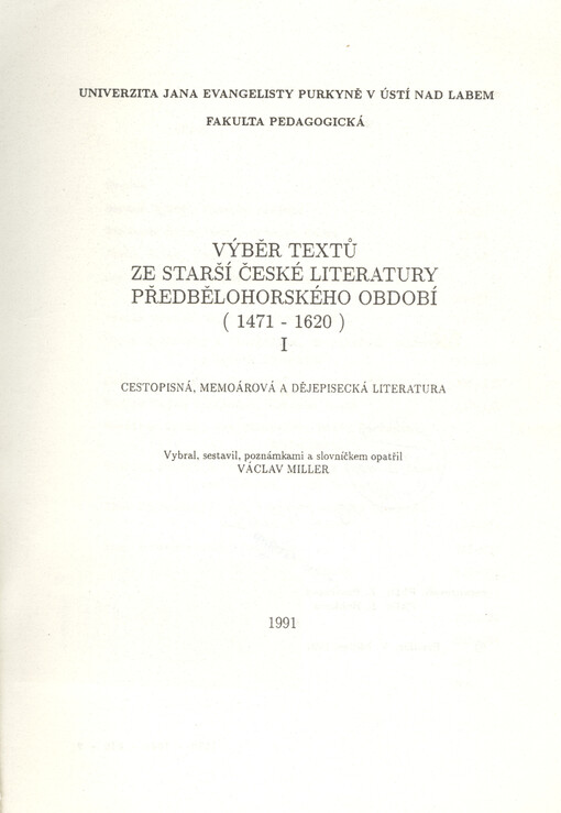 Výběr textů ze starší české literatury předbělohorského období (1471-1620). I, Cestopisná, memoárová a dějepisecká literatura