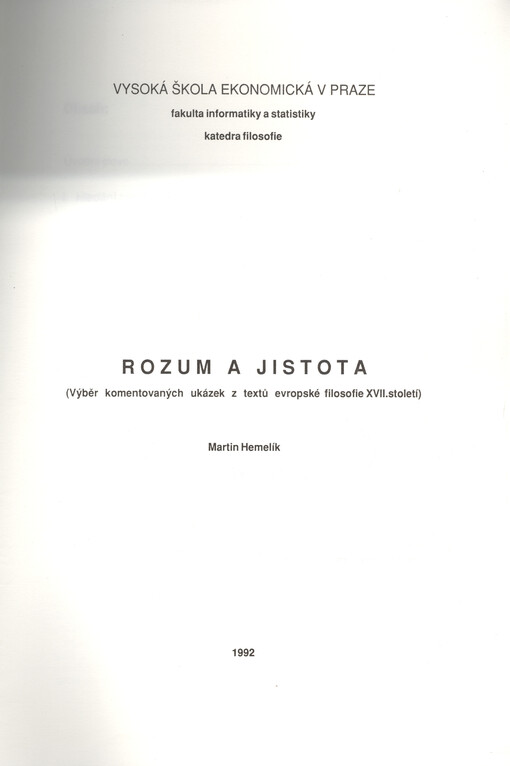 Rozum a jistota: (výběr komentovaných ukázek z textů evropské filosofie 17. století : určeno pro posl. všech fakult [VŠE]