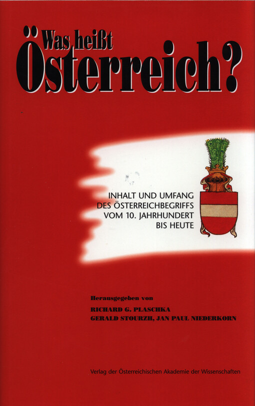 Was heißt Österreich? : Inhalt und Umfang des Österreichbegriffs vom 10. Jahrhundert bis heute