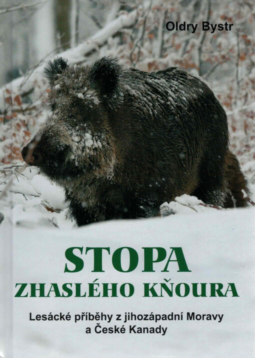 Stopa zhaslého kňoura : lesácké příběhy z jihozápadní Moravy a České Kanady