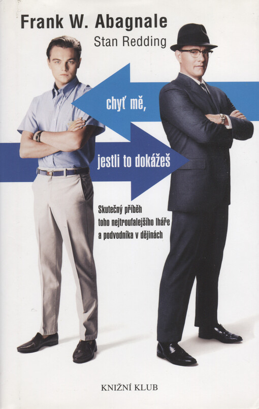 Chyť mě, jestli to dokážeš: skutečný příběh toho nejtroufalejšího lháře a podvodníka v dějinách