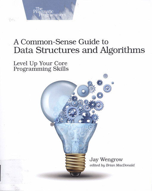 A common-sense guide to data structures and algorithms : level up your score programming skills