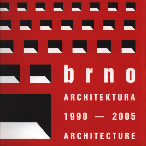 Brno - architektura 1990-2005 =: Brno - architecture 1990-2005 : [katalog vydán k výstavě Průvodce po současné brněnské architektuře, Galerie architektury Brno, listopad - prosinec 2004 ; katalog výstavy