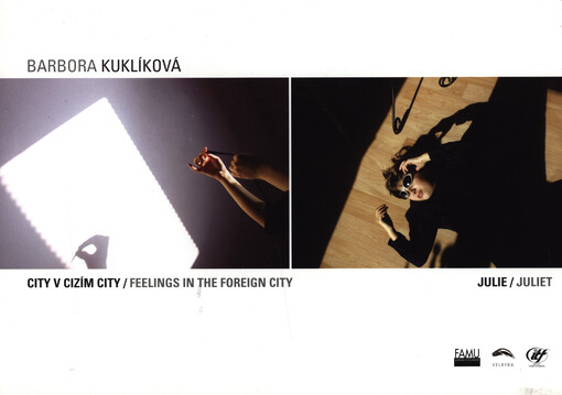 Barbora Kuklíková :City v cizím city, Julie = Feelings in the foreign city, Juliet : [Galerie Velryba, Praha