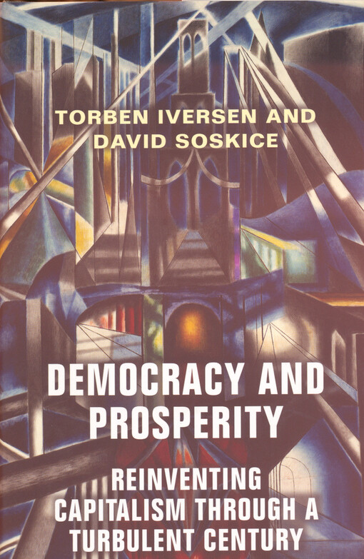 Democracy and prosperity : reinventing capitalism throuhgt a turbulent century