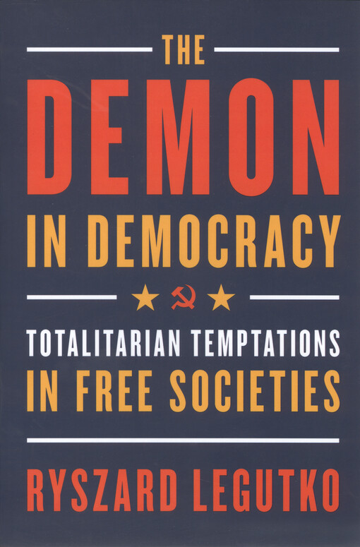 The demon in democracy : totalitarian temptations in free societies