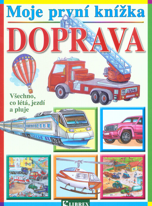 Doprava : moje první knížka : všechno co létá, jezdí a pluje