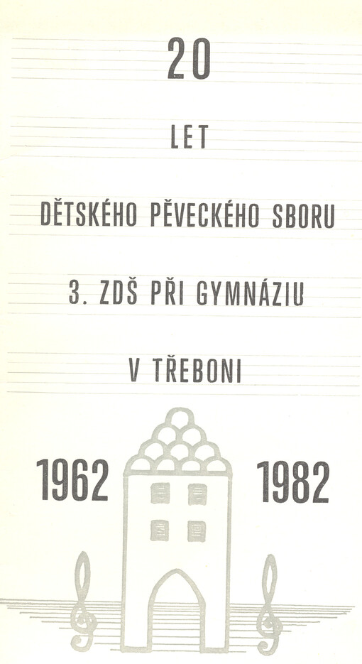 20 let dětského pěveckého sboru 3. ZDŠ při gymnáziu v Třeboni : 1962-1982