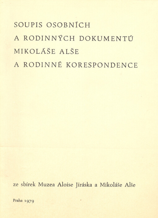 Soupis osobních a rodinných dokumentů Mikoláše Alše a rodinné korespondence :ze sbírek Muzea Aloise Jiráska a Mikoláše Alše